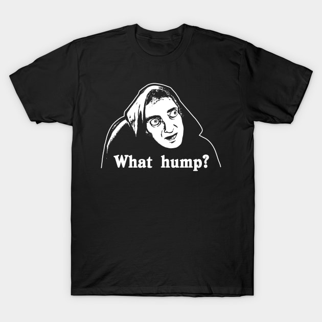 What Hump? Young Frankenstein - Dark T-Shirt by Chewbaccadoll